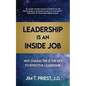 Leadership Is an Inside Job: Why Character is the Key to Effective Leadership - Paperback