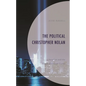 The Political Christopher Nolan: Liberalism and the Anglo-American Vision - Hardcover