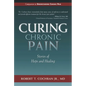 Curing Chronic Pain: Stories of Hope and Healing - Hardcover
