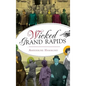 Wicked Grand Rapids - Hardcover
