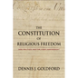 The Constitution of Religious Freedom: God, Politics, and the First Amendment - Hardcover
