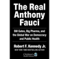 The Real Anthony Fauci: Bill Gates, Big Pharma, and the Global War on Democracy and Public Health - Hardcover