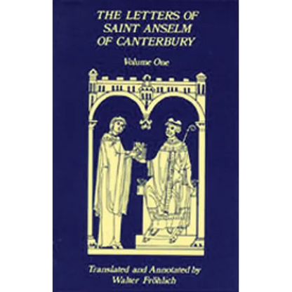 The Letters of Saint Anselm of Canterbury: Volume 1 Letters as Prior and Abbot of Bec (1070-1092) Volume 96 - Paperback