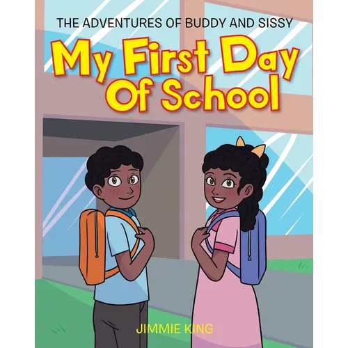 My First Day of School: The Adventures of Buddy and Sissy - Paperback