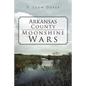 Arkansas County Moonshine Wars - Paperback