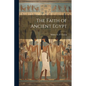 The Faith of Ancient Egypt - Paperback