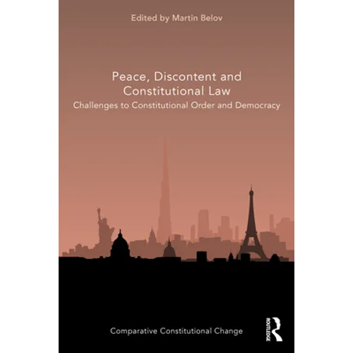 Peace, Discontent and Constitutional Law: Challenges to Constitutional Order and Democracy - Paperback