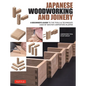 Japanese Woodworking and Joinery: A Beginner's Guide to the Tools & Techniques Used by Master Carpenters in Japan - Hardcover