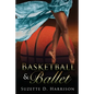 Basketball & Ballet - Paperback