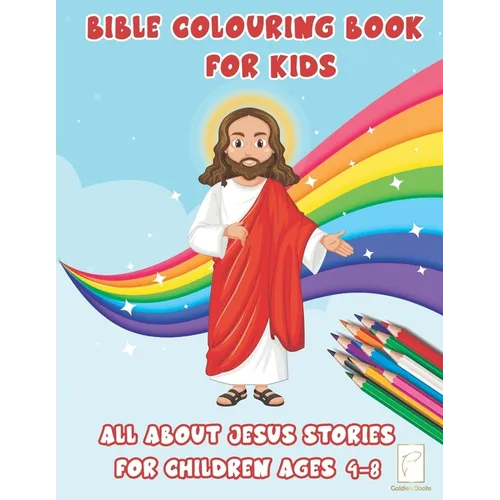 Bible Colouring Book For Kids: Jesus Stories for Children ages 4-8 activity book preschool kindergarten ages 5-7 Easter gift for kids and adults - Paperback