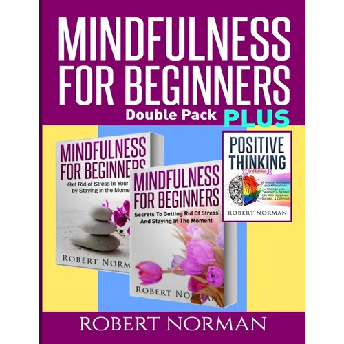 Positive thinking & Mindfulness for Beginners Combo: 3 Books in 1! 30 Days Of Motivation & Affirmations to Change Your "Mindset" & Get Rid Of Stress I - Paperback