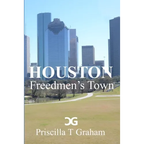 Houston Freedmen's Town - Paperback