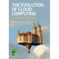 The Evolution of Cloud Computing: How to plan for change - Paperback
