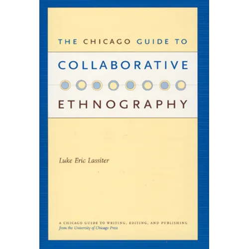 The Chicago Guide to Collaborative Ethnography - Paperback