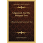 Gilgamesh And The Huluppu-Tree: A Reconstructed Sumerian Text - Paperback