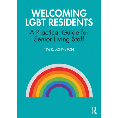 Welcoming Lgbt Residents: A Practical Guide for Senior Living Staff - Paperback