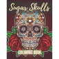 Sugar Skull Coloring Book: A Day of the Death Sugar Skulls Coloring Book With Big Skulls Designs Anti-Stress Reliving Relaxation For Adults - Paperback