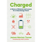 Charged: A History of Batteries and Lessons for a Clean Energy Future - Paperback