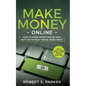 Make Money Online: How to Make Money Online Fast, With or Without Initial Investment. Create Passive Income or New Income Streams from Home! - Paperback