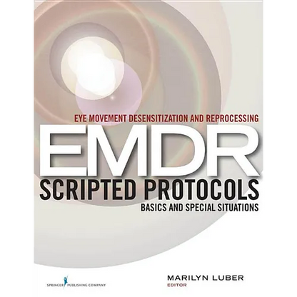 Eye Movement Desensitization and Reprocessing (EMDR) Scripted Protocols: Basics and Special Situations - Paperback