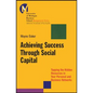 Achieving Success Through Social Capital: Tapping the Hidden Resources in Your Personal and Business Networks - Paperback