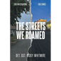 The Streets We Roamed: To Serve and Protect. True Stories about Real Crimes and the Hunt for Suspects - Paperback