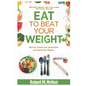 Eat to beat your weight: Burn Fat, Restore Your Metabolism, and Extend Your Life. - Paperback