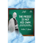 The Priest Is Not His Own.: Becoming The Father, God Has Called You To Be. - Hardcover