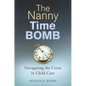 The Nanny Time Bomb: Navigating the Crisis in Child Care - Hardcover