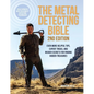 The Metal Detecting Bible, 2nd Edition: Even More Helpful Tips, Expert Tricks, and Insider Secrets for Finding Hidden Treasures (Fully Updated with th - Paperback