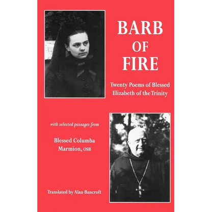 Barb of Fire: Twenty Poems of Blessed Elizabeth of the Trinity with Selected Passages from Blessed Columba Marmion, Osb - Paperback