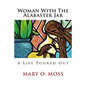 Woman With The Alabaster Jar: A Life Poured Out - Paperback