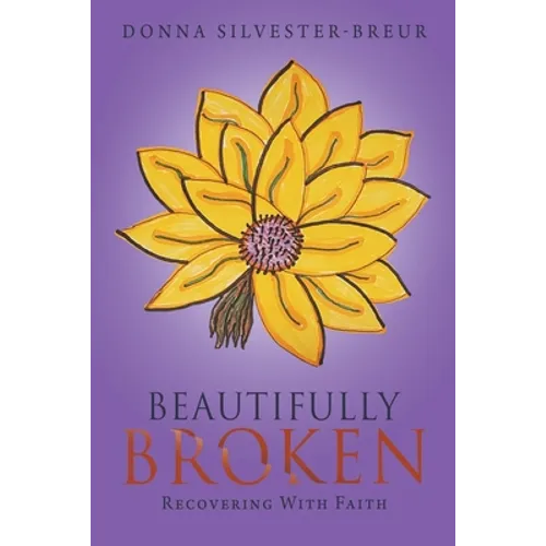 Beautifully Broken: Recovering with Faith - Paperback
