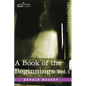 A Book of the Beginnings, Vol.1 - Hardcover