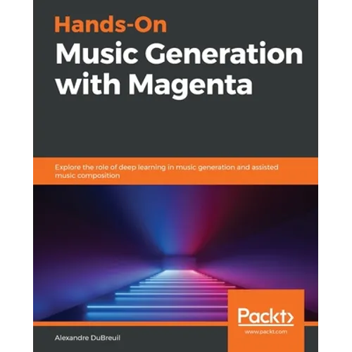 Hands-On Music Generation with Magenta - Paperback