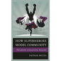 How Superheroes Model Community: Philosophically, Communicatively, Relationally - Paperback