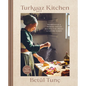 Turkuaz Kitchen: Traditional and Modern Dough Recipes for Sweet and Savory Bakes: A Baking Book - Hardcover