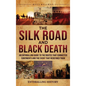 The Silk Road and Black Death: An Enthralling Guide to the Routes That Connected Continents and the Event That Redefined Them - Hardcover