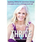 Thrive: Applying Biblical & Quantum Energy Principles to Live a Transformed Life - Paperback