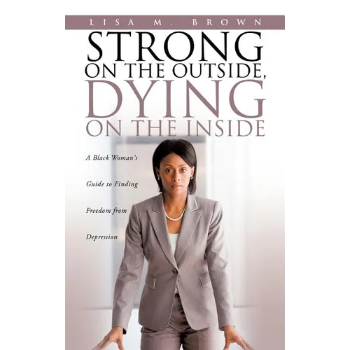 Strong on the Outside, Dying on the Inside - Hardcover