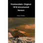 Frankenstein: Original 1818 Uncensored Version - Hardcover
