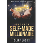 How to be a Self-Made Millionaire: What Are the Secrets of Success - Paperback