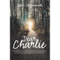 Dear Charlie: An Inspirational True Story of a Single Mother and Her Ability to Live a Productive Life with Stage Iv Cancer (Charlie - Paperback