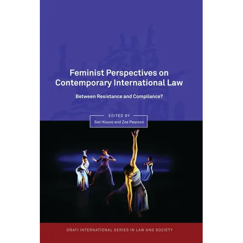 Feminist Perspectives on Contemporary International Law: Between Resistance and Compliance? - Hardcover