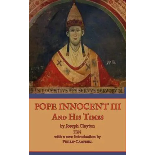 Pope Innocent III and His Times - Hardcover