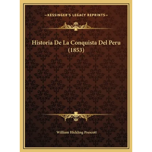 Historia De La Conquista Del Peru (1853) - Hardcover