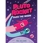 Pluto Rocket: Over the Moon (Pluto Rocket #4) - Hardcover