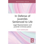 In Defense of Juveniles Sentenced to Life: Legal Representation and Juvenile Criminal Justice - Hardcover