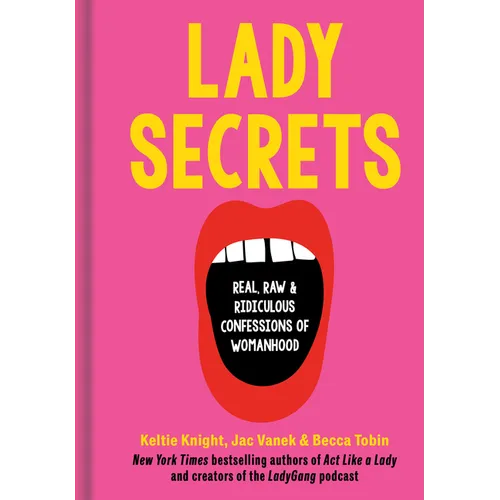 Lady Secrets: Real, Raw, and Ridiculous Confessions of Womanhood - Hardcover