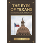 The Eyes of Texans: From Slavery to the Texas Capitol: Personal Stories from Six Generations of One Family - Paperback